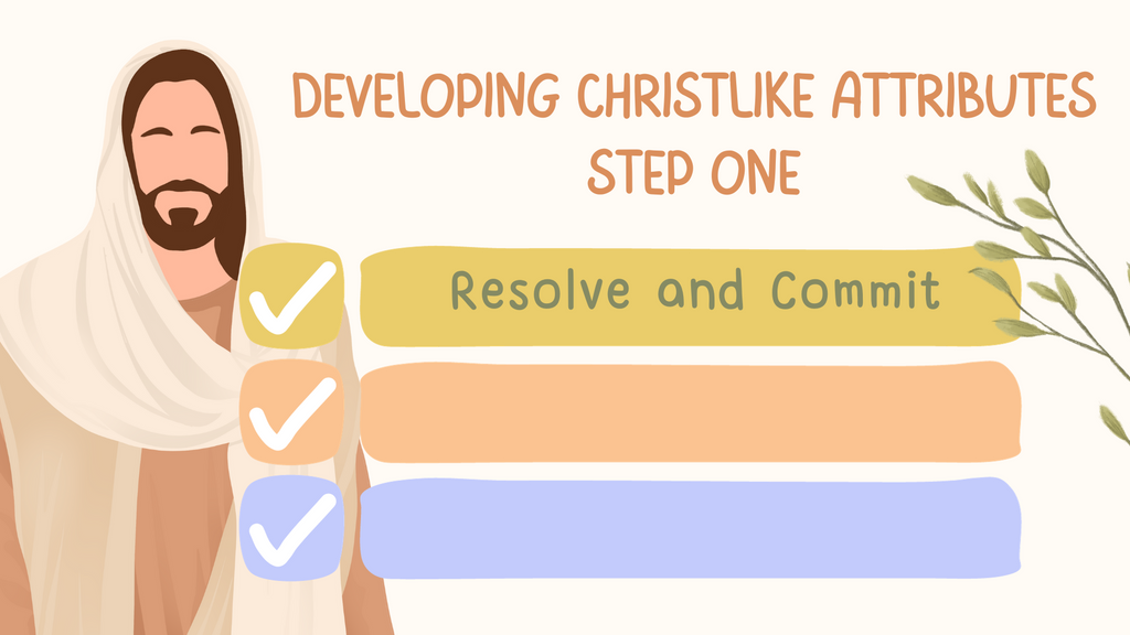 Becoming Like Christ--Resolve and Commit
