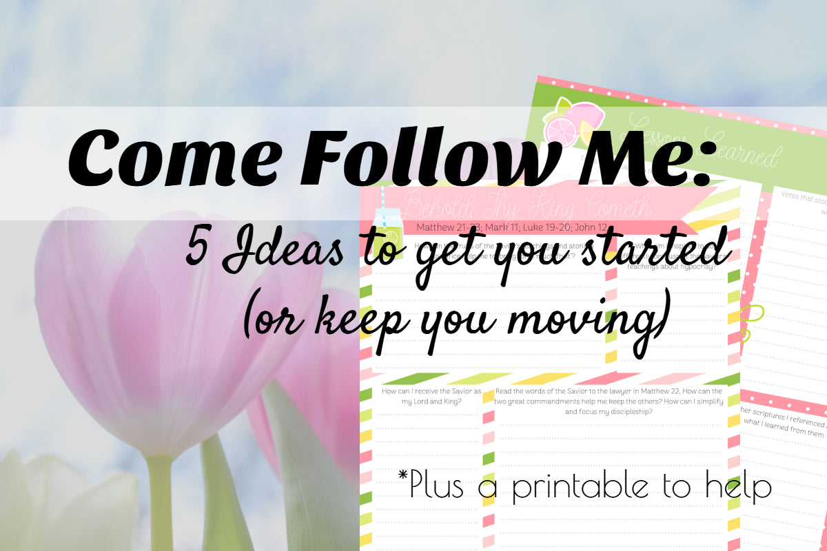 Come Follow Me: 5 Ideas to Get You Started – Armour of Light