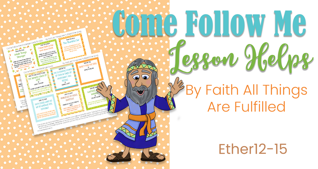 By Faith All Things are Fulfilled Ether 12-15 lesson helps