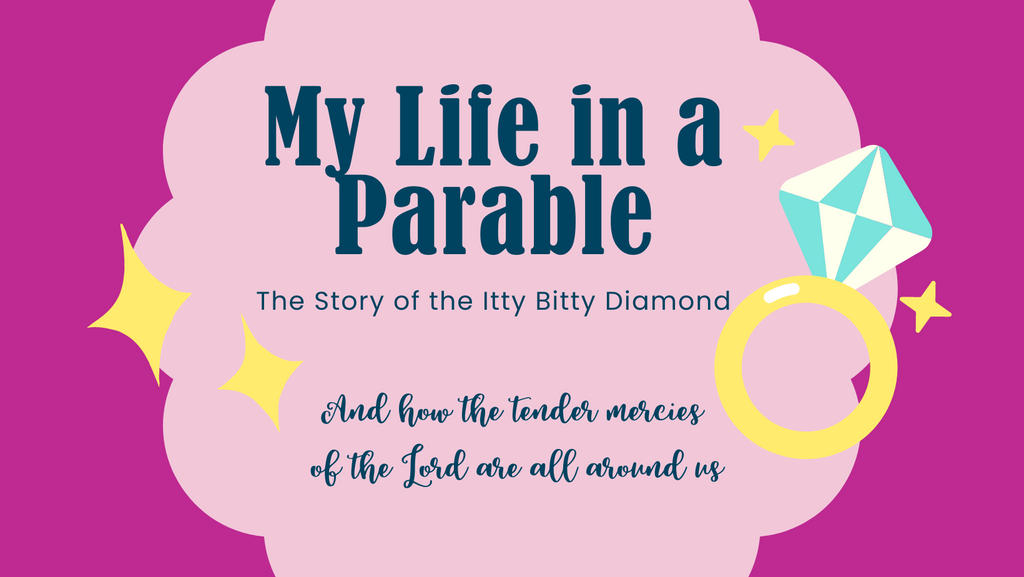 My Life in a Parable--The Story of the Itty Bitty Diamond