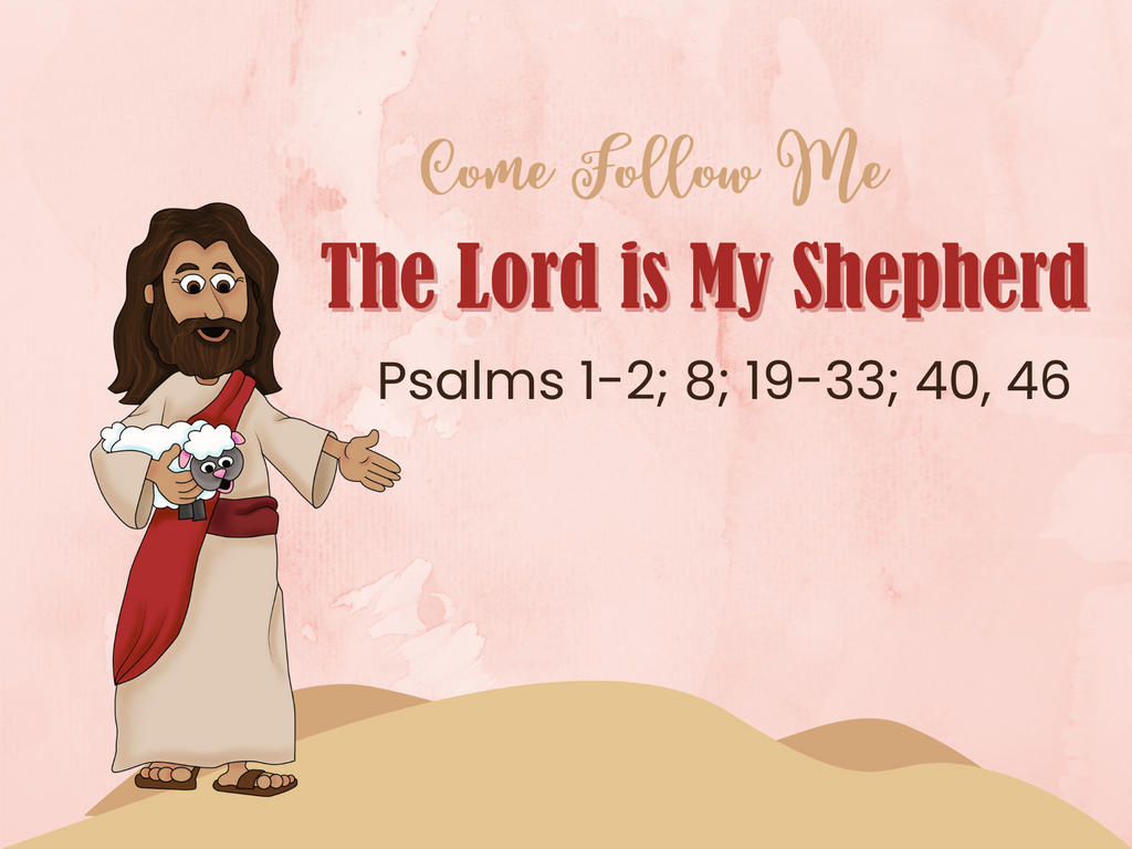 The Lord is My Shepherd  Psalms 1-2; 8; 19-33; 40, 46